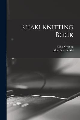 Khaki Knitting Book - Whiting, Olive, and Allies Special Aid (Creator)