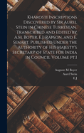 Kharosti Inscriptions Discovered by Sir Aurel Stein in Chinese Turkestan. Transcribed and Edited by A.M. Boyer, E.J. Rapson, and E. Senart. Published Under the Authority of His Majesty's Secretary of State for India in Council Volume PT.1