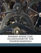 Khirad-Afroz (the Illuminator of the Understanding)