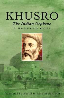 Khusro, the Indian Orpheus - Shaida MD, Khalid Hameed, and Amir Khusraw Dihlavi, and Amair Khusraw Dihlavai