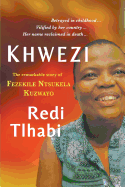 Khwezi: The remarkable story of Fezekile Ntsukela Kuzwayo