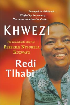 Khwezi: The remarkable story of Fezekile Ntsukela Kuzwayo - Tlhabi, Redi