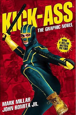 Kick-Ass - (Movie Cover): Creating the Comic, Making the Movie - Millar, Mark, and Romita, John, and Goldman, Jane