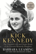 Kick Kennedy: The Charmed Life and Tragic Death of the Favorite Kennedy Daughter