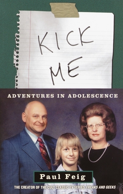 Kick Me: Adventures in Adolescence - Feig, Paul