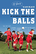 Kick the Balls: An Offensive Suburban Odyssey