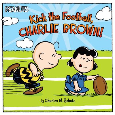 Kick the Football, Charlie Brown! - Schulz, Charles M