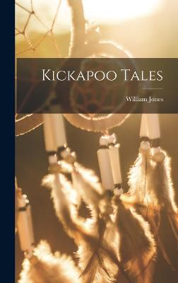 Kickapoo Tales - Jones, William