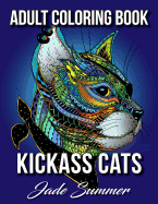 Kickass Cats: An Adult Coloring Book with Jungle Cats, Adorable Kittens, and Stress Relieving Mandala Patterns for Relaxation and Happiness
