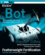 Kickin' 'Bot: An Illustrated Guide to Building Combat Robots