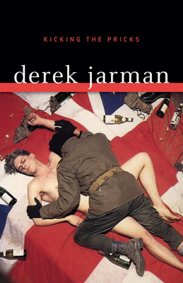 Kicking the Pricks - Jarman, Derek