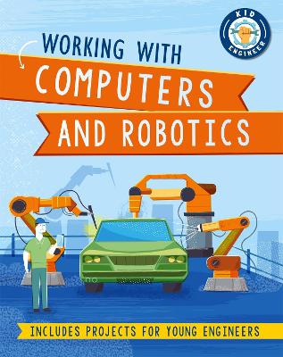 Kid Engineer: Working with Computers and Robotics - Newland, Sonya