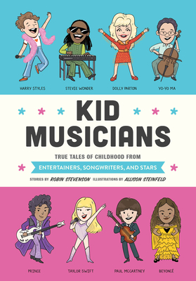 Kid Musicians: True Tales of Childhood from Entertainers, Songwriters, and Stars - Stevenson, Robin