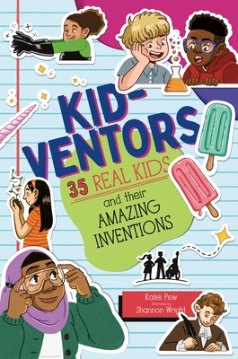 Kid-Ventors: 35 Real Kids and Their Amazing Inventions - Pew, Kailei