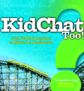 Kidchat Too!: 212 All-New Questions to Ignite the Imagination - Nicholaus, Bret R, and Lowrie, Paul