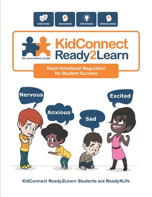 KidConnect Ready2Learn Curriculum: Teach Emotional Regulation for Student Success - Peck, Steve, and Jackson, Lori