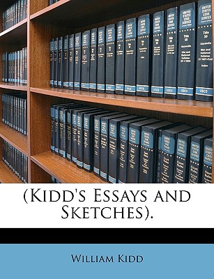 (Kidd's Essays and Sketches) - Kidd, William