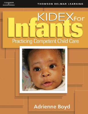 KIDEX for Infants: Practicing Competent Child Care for Infants - Boyd, Adrienne