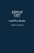 Kidnap City: Cold War Berlin