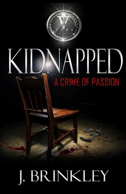 Kidnapped: A Crime Of Passion - Reid, Teairrah (Editor), and Brinkley, J