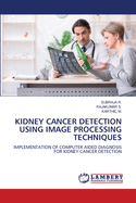 Kidney Cancer Detection Using Image Processing Techniques