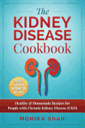 Kidney Disease Cookbook: 85 Healthy & Homemade Recipes for People with Chronic Kidney Disease (Ckd)