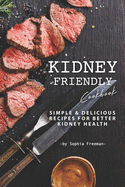 Kidney Friendly Cookbook: Simple Delicious Recipes for Better Kidney Health