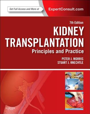 Kidney Transplantation with Access Code: Principles and Practice - Knechtle, Stuart J, MD, Facs, and Morris, Peter J, MD, PhD, Frcs