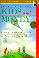 Kids and Money: Giving Them the Savvy to Succeed Financially - Pearl, Jayne A (Read by)