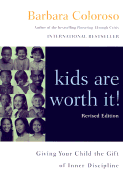 Kids Are Worth It! Revised Edition: Giving Your Child the Gift of Inner Discipline