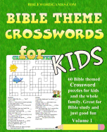 Kids Bible Theme Crossword Puzzles Volume 1: 60 Bible Themed Crossword Puzzles on Bible Characters, Places, and Events