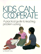 Kids Can Cooperate: A Practical Guide to Teaching Problem Solving