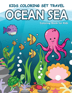 Kids Coloring Set Travel Ocean Sea: Sea Animals Life Ocean Coloring Books for Kids Ages 2-4