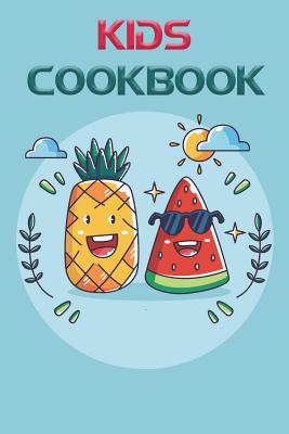 Kids Cookbook: Kids Cookbook or Cookbook for Kids Blank Book for the Favorite Recipes Menu Book & Notebook to Write Your Own Recipes In, Recipe Journal, Kids Friendly Cookbook Time for Kids to Cook. (Fruits) - Robins, Vanessa