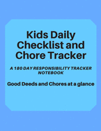 Kids Daily Checklist and Chore Tracker: A 180 Day Responsibility Tracker and Notebook