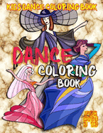 Kids Dance Coloring Book: Dance Coloring book for kids 3-13: Coloring Book for Girls: cute and positive book helps kids build confidence.