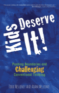 Kids Deserve It! Pushing Boundaries and Challenging Conventional Thinking