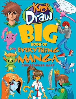 Kids Draw Big Book of Everything Manga - Hart, Christopher