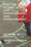 Kids Fun Stories 3-Kids Fun Entertainment-Kids Entertainment: Kids Bedtime and Laughter