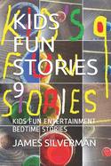 Kids Fun Stories 9: Kids Fun Entertainment Bedtime Stories