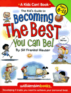 Kid's Guide to Becoming the Best You Can Be! - Hauser, Jill Frankel