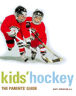 Kids' Hockey: The Parents Guide - Abraham, Gary, Dr., MD, and Smith, Michael