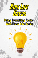 Kids Life Hacks: Doing Everything Faster With These Life Hacks: Life Hacks For Kids