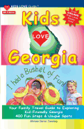 Kids Love Georgia, 4th Edition: Your Family Travel Guide to Exploring Kid-Friendly Georgia. 400 Fun Stops & Unique Spots