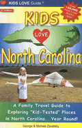 Kids Love North Carolina: A Family Travel Guide to Exploring Kid-Tested Places in North Carolina...Year Round! - Zavatsky, George, and Zavatsky, Michele