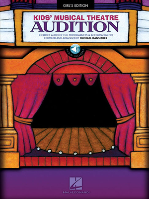 Kids' Musical Theatre Audition - Girls Edition Book/Online Audio - Hal Leonard Corp (Creator), and Dansicker, Michael (Editor)