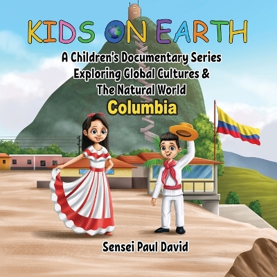 Kids On Earth - Columbia: A Children's Documentary Series Exploring Human Culture & The Natural World - David, Sensei Paul