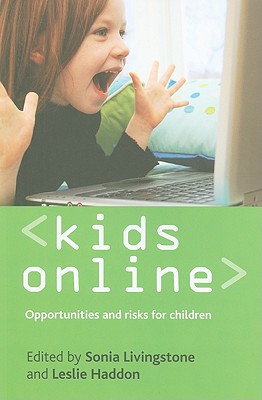 Kids Online: Opportunities and Risks for Children - Livingstone, Sonia (Editor), and Haddon, Leslie (Editor)