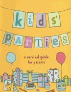 Kids' Parties: A Survival Guide for Parents