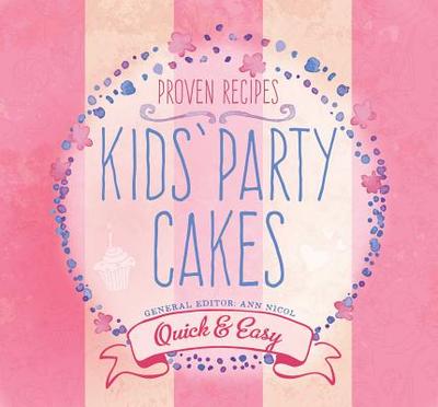 Kids' Party Cakes: Quick & Easy Recipes - Nicol, Ann